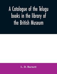 Produktbild: A catalogue of the Telugu books in the library of the British Museum