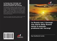 Produktbild: La Russia non i Varangi: una storia della Russia senza lo pseudo-problema dei Varangi