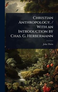 Produktbild: Christian Anthropology. / With an Introduction by Chas. G. Herbermann