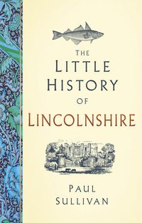 Produktbild: The Little History of Lincolnshire