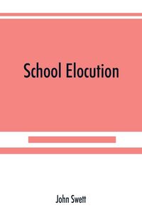 Produktbild: School elocution; a manual of vocal training in high schools, normal schools, and academies