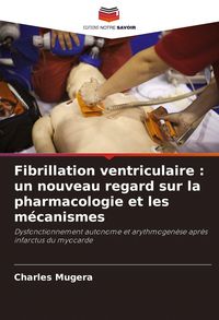 Produktbild: Fibrillation ventriculaire : un nouveau regard sur la pharmacologie et les m&eacute;canismes