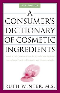 Produktbild: A Consumer's Dictionary of Cosmetic Ingredients: Complete Information about the Harmful and Desirable Ingredients in Cosmeticsand Cosmeceuticals