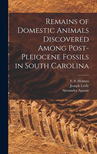 Produktbild: Remains of Domestic Animals Discovered Among Post-Pleiocene Fossils in South Carolina