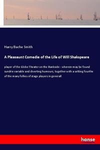 Produktbild: A Pleasaunt Comedie of the Life of Will Shakspeare