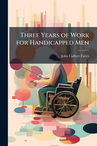 Produktbild: Three Years of Work for Handicapped Men