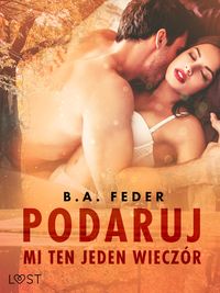 Produktbild: Podaruj mi ten jeden wiecz&oacute;r - opowiadanie erotyczne