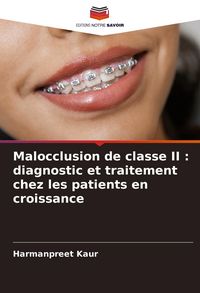 Produktbild: Malocclusion de classe II : diagnostic et traitement chez les patients en croissance