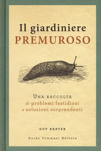 Produktbild: Il giardiniere premuroso. Una raccolta di problemi fastidiosi e soluzioni sorprendenti