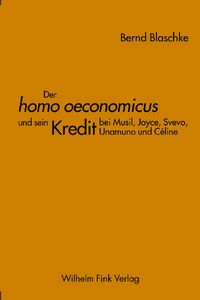 Produktbild: Der homo oeconomicus und sein Kredit bei Musil, Joyce, Svevo, Unamuno und C&eacute;line
