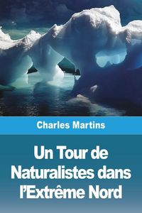 Produktbild: Un Tour de Naturalistes dans l'Extr&ecirc;me Nord