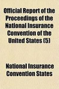 Produktbild: Official Report of the Proceedings of the National Insurance Convention of the United States (5)
