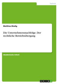 Produktbild: Die Unternehmensnachfolge. Der rechtliche Betriebs&uuml;bergang