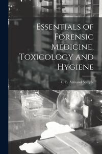 Produktbild: Essentials of Forensic Medicine, Toxicology and Hygiene [electronic Resource]