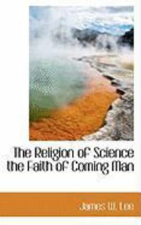 Produktbild: The Religion of Science the Faith of Coming Man