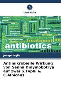 Produktbild: Antimikrobielle Wirkung von Senna Didymobotrya auf zwei S.Typhi & C.Albicans