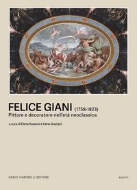 Produktbild: Felice Giani (1758-1823). Pittore e decoratore nell'et&agrave; neoclassica