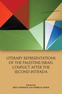 Produktbild: Literary Representations of the Palestine/Israel Conflict After the Second Intifada