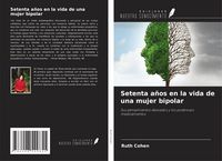 Produktbild: Setenta a&ntilde;os en la vida de una mujer bipolar