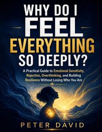 Produktbild: Why Do I Feel Everything So Deeply?
