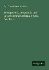 Produktbild: Beitr&auml;ge zur Ethnographie und Sprachenkunde Amerika's zumal Brasiliens