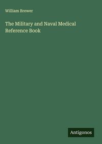 Produktbild: The Military and Naval Medical Reference Book