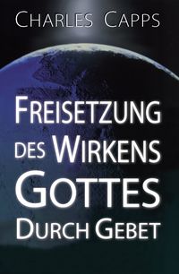 Produktbild: Freisetzung des Wirkens Gottes durch Gebet