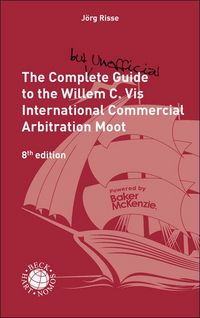 Produktbild: The Complete (but unofficial) Guide to the Willem C. Vis International Commercial Arbitration Moot