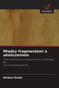 Produktbild: Mi&iquest;dzy fragmentami a uko&iquest;czeniem