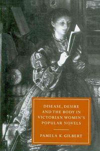 Produktbild: Disease, Desire, and the Body in Victorian Women's Popular Novels