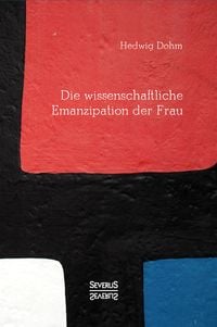Produktbild: Die wissenschaftliche Emanzipation der Frau