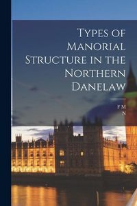 Produktbild: Types of Manorial Structure in the Northern Danelaw
