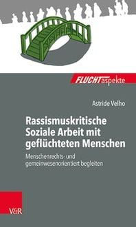 Produktbild: Rassismuskritische Soziale Arbeit mit gefl&uuml;chteten Menschen