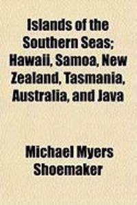 Produktbild: Islands of the Southern Seas; Hawaii, Samoa, New Zealand, Tasmania, Australia, and Java