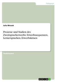 Produktbild: Prozesse und Stadien des Zweitspracherwerbs: Erwerbssequenzen, Lernersprachen, Erwerbskrisen