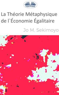 Produktbild: La Th&eacute;orie M&eacute;taphysique De L'&Eacute;conomie &Eacute;galitaire