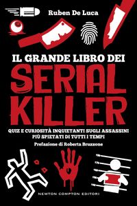 Produktbild: Il grande libro dei serial killer. Quiz e curiosit&agrave; inquietanti sugli assassini pi&ugrave; spietati di tutti i tempi