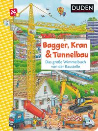 Produktbild: Duden 24+: Bagger, Kran und Tunnelbau. Das gro&szlig;e Wimmelbuch von der Baustelle