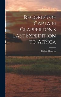 Produktbild: Record's of Captain Clapperton's Last Expedition to Africa