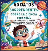 Produktbild: 50 Datos Sorprendentes Sobre La Ciencia Para Ni&ntilde;os