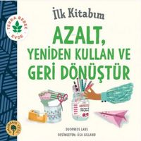 Produktbild: Ilk Kitabim Azalt, Yeniden Kullan ve Geri D&ouml;n&uuml;st&uuml;r Ciltli