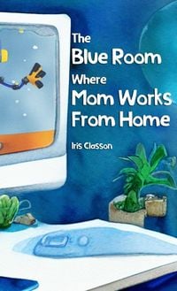 Produktbild: The Blue Room Where Mom Works From Home