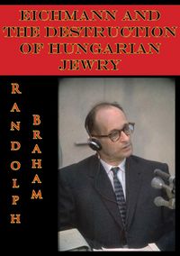 Produktbild: Eichmann And The Destruction Of Hungarian Jewry