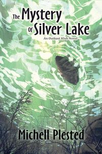 Produktbild: The Mystery of Silver Lake (The Outkast Klub, #1)