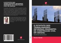 Produktbild: O Estatuto Dos Trabalhadores Informais Migrantes Da Constru&ccedil;&atilde;o Civil Em Odisha: