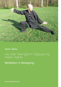 Produktbild: Die 24er Pekingform Taijiquan by Stefan Wahle