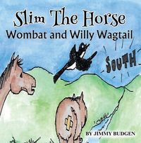 Produktbild: Slim The Horse, Wombat And Willy The Wagtail