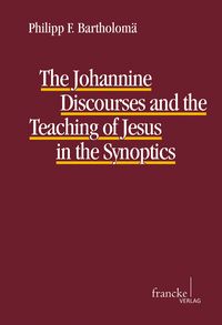 Produktbild: The Johannine Discourses and the Teaching of Jesus in the Synoptics