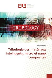 Produktbild: Tribologie des mat&eacute;riaux intelligents, micro et nano composites