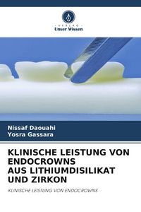 Produktbild: KLINISCHE LEISTUNG VON ENDOCROWNS AUS LITHIUMDISILIKAT UND ZIRKON